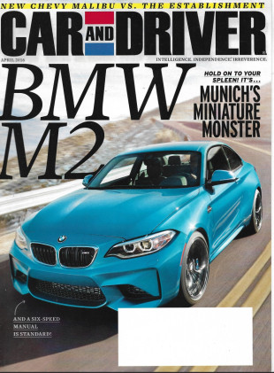 CAR & DRIVER 2016 APR - BMW M2, MALIBU, CADILLAC CT6 PLATNUM AWD, JAGUAR F-PACE